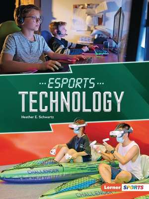 Esports Technology de Heather E Schwartz