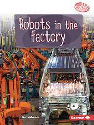 Robots in the Factory de Lisa Idzikowski