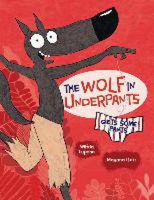 The Wolf in Underpants Gets Some Pants de Wilfrid Lupano