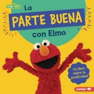 La Parte Buena Con Elmo (Looking on the Bright Side with Elmo) de Jill Colella