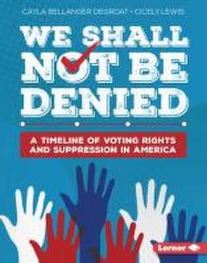 We Shall Not Be Denied de Cayla Bellanger Degroat