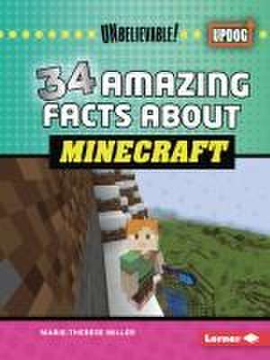 34 Amazing Facts about Minecraft de Marie-Therese Miller