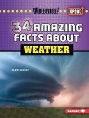 34 Amazing Facts about Weather de Mari C. Schuh