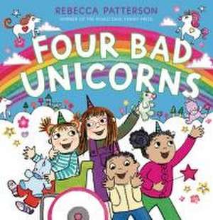 Four Bad Unicorns de Rebecca Patterson