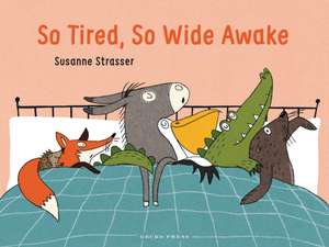 So Tired, So Wide Awake de Susanne Strasser