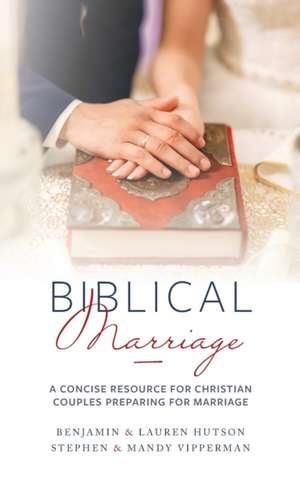 Biblical Marriage de Benjamin & Lauren Hutson