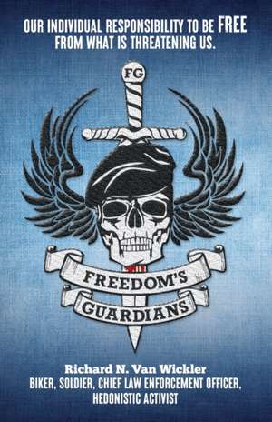 Freedom's Guardians de Richard N. van Wickler