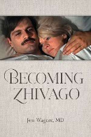 Becoming Zhivago de MD Jess Wagner