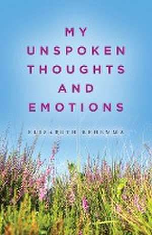 My Unspoken Thoughts and Emotions de Elizabeth Rehemma