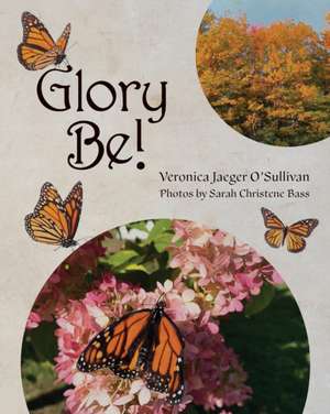 Glory Be! de Veronica Jaeger O'Sullivan