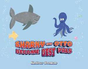 Sharky and Otto Become Best Pals de Andrea Dorman