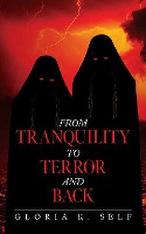 From Tranquility to Terror and Back de Gloria K. Self