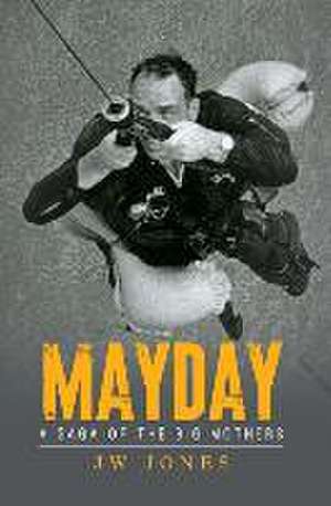 Mayday: A Saga of the Big Mothers de Jw Jones