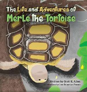 The Life and Adventures of Merle the Tortoise de Scott E. Allen