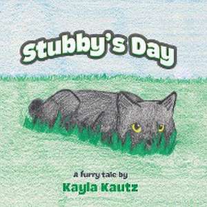 Stubby's Day de Kayla Kautz