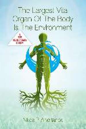 The Largest Vital Organ of the Body is the Environment de Nikos P Andrianos