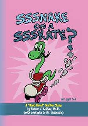 Sssnake on a Ssskate? de Steven V. Leshay