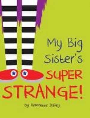 My Big Sister's Super Strange! de Amorette Dailey