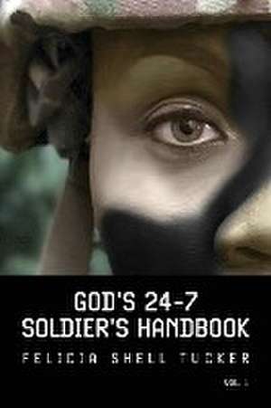 God's 24-7 Soldier's Handbook de Felicia Shell Tucker