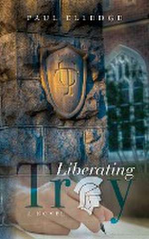 Liberating Troy de Paul Elledge