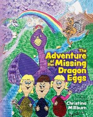 The Adventure Of The Missing Dragon Eggs de Christina Millburn