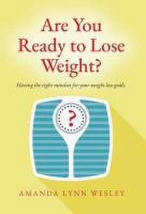 Are You Ready to Lose Weight? de Amanda Lynn Wesley