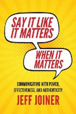 Say It Like It Matters When It Matters de Jeff Joiner