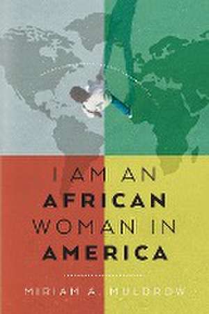 I Am An African Woman In America de Miriam A. Muldrow