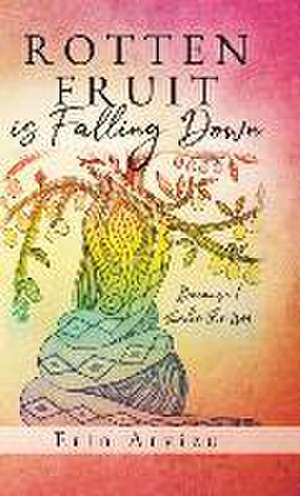 Rotten Fruit is Falling Down de Erin Arvizu