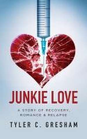 Junkie Love de Tyler C. Gresham