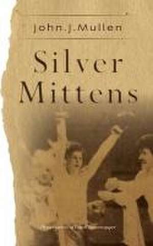 Silver Mittens de John J. Mullen