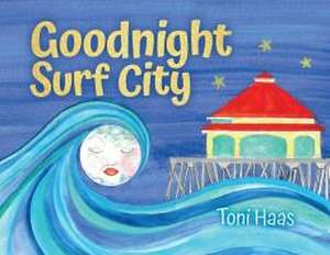 Goodnight Surf City de Toni Haas