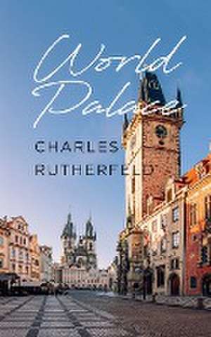 World Palace de Charles Rutherfeld