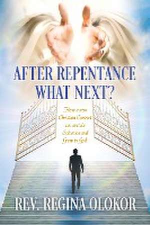 After Repentance What Next de Rev. Regina Olokor