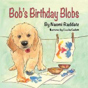 Bob's Birthday Blobs de Naomi Raddatz