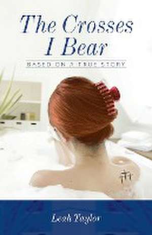 The Crosses I Bear de Leah Taylor