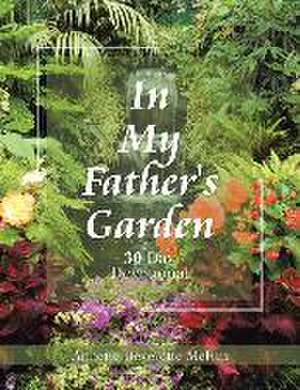 In My Father's Garden: 30 Day Devotional de Annette Beverette Melvin