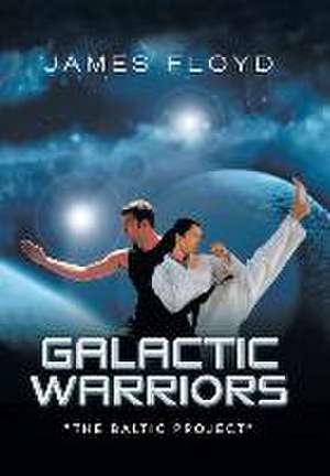 Galactic Warriors: "The Baltic Project" de James Floyd