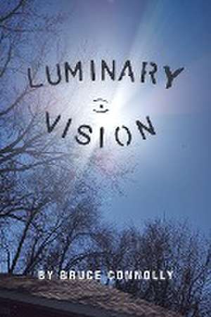 Luminary Vision de Bruce Connolly