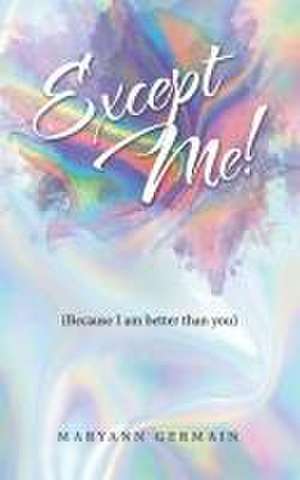 Except Me! de Maryann Germain