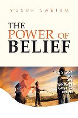 The Power of Belief de Yusuf Sabiku