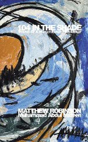 104 IN THE SHADE de Matthew Robinso (Muhammad Abdul Mateen)