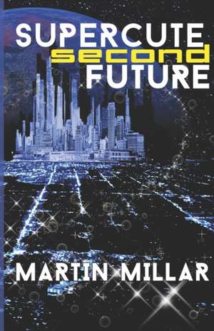 Supercute Second Future de Martin Millar
