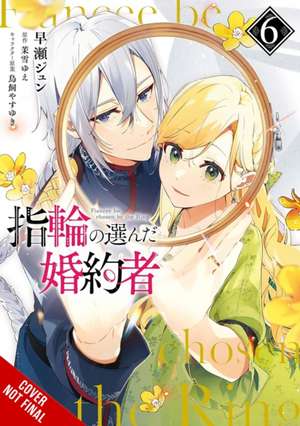 The Fiancee Chosen by the Ring, Vol. 6 de Jyun Hayase