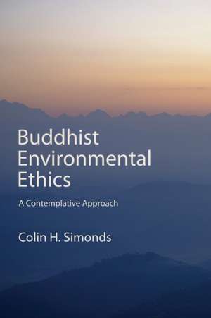 Buddhist Environmental Ethics de Colin H. Simonds