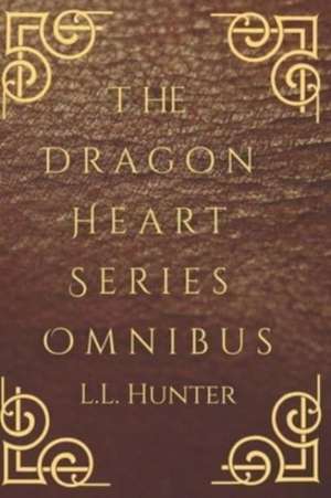 Dragon Heart Series Omnibus de L L Hunter