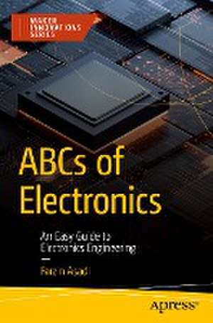 ABCs of Electronics: An Easy Guide to Electronics Engineering de Farzin Asadi