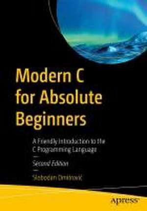 Modern C for Absolute Beginners: A Friendly Introduction to the C Programming Language de Slobodan Dmitrović