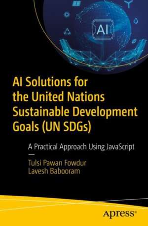 AI Solutions for the United Nations Sustainable Development Goals (UN SDGs) de Lavesh Babooram