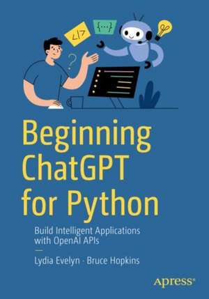 Beginning ChatGPT for Python de Bruce Hopkins